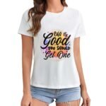 Gildan T-Shirt Women Life Is Good You Should Get One