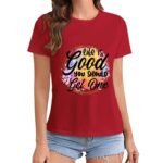 Gildan T-Shirt Women Life Is Good You Should Get One